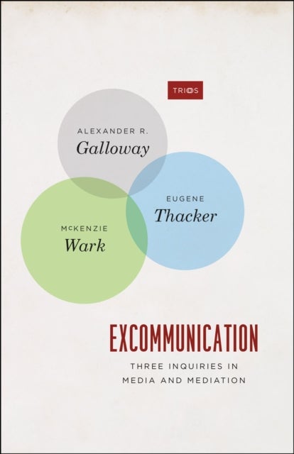 Excommunication ¿ Three Inquiries in Media and Mediation