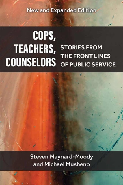 Cops, Teachers, Counselors - Stories from the Front Lines of Public Service