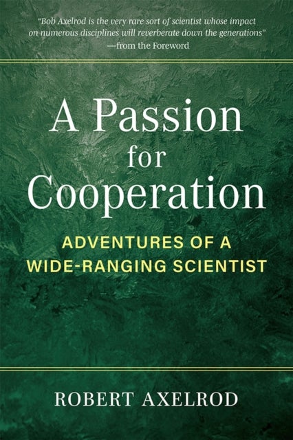 A Passion for Cooperation - Adventures of a Wide-Ranging Scientist
