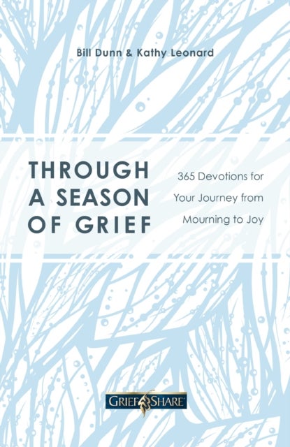 Through a Season of Grief - 365 Devotions for Your Journey from Mourning to Joy