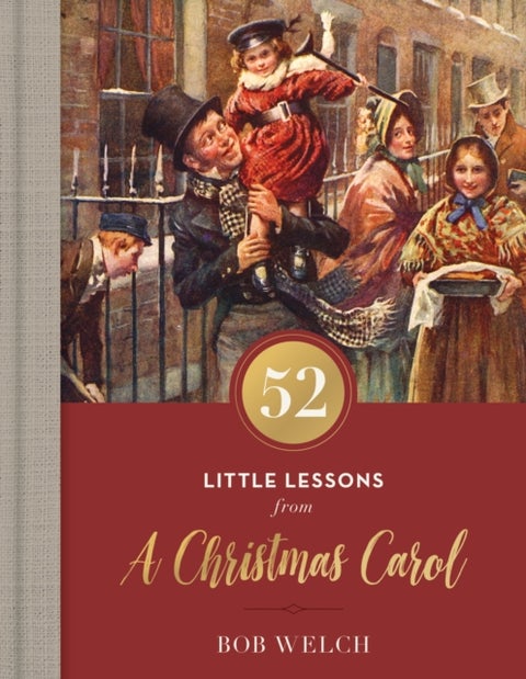 52 Little Lessons from A Christmas Carol - Inspirational Reflections for the Advent Season (A 52-Day Devotional for Christmas) – The Perfect Christian Gift for the Holidays