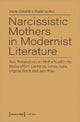 Narcissistic Mothers in Modernist Literature ¿ New Perspectives on Motherhood in the Works of D.H. L