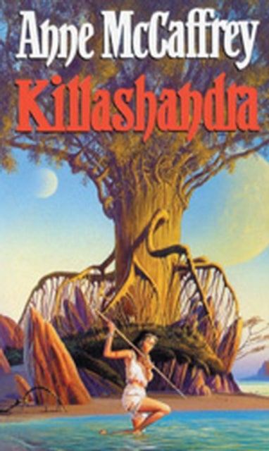 Killashandra - (The Crystal Singer:II): an awe-inspiring and epic fantasy from one of the most influential fantasy and SF novelists of her generation