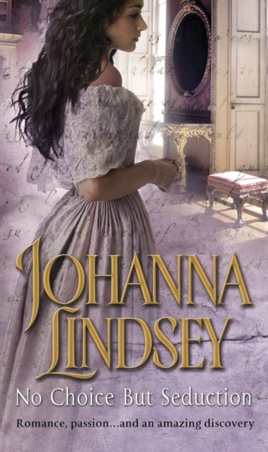 No Choice But Seduction - a deliciously fast-paced and sizzling historical romance from the #1 New York Times bestselling author Johanna Lindsey