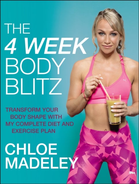 The 4-Week Body Blitz - Transform Your Body Shape with My Complete Diet and Exercise Plan