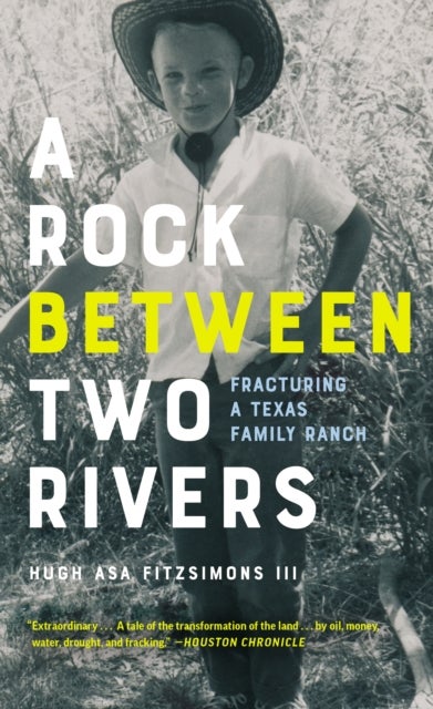 A Rock between Two Rivers - The Fracturing of a Texas Family Ranch