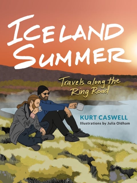 Iceland Summer - Iceland Summer: Travels along the Ring Road