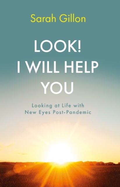 Look! I Will Help You - Looking at Life with New Eyes Post-Pandemic