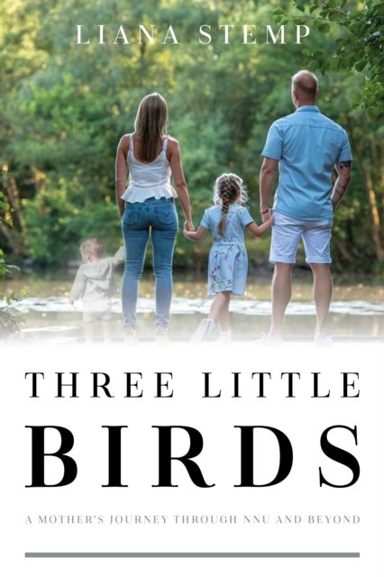 Three Little Birds - A Mother's Journey Through NNU and Beyond