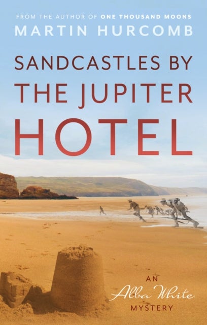Sandcastles by The Jupiter Hotel - An Alba White Mystery
