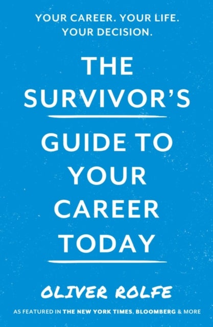 The Survivor¿s Guide To Your Career Today