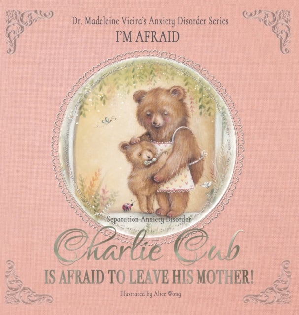 Charlie Cub Is Afraid to Leave His Mother! - Dr. Madeleine Vieira’s Anxiety Disorder Series I'M AFRAID