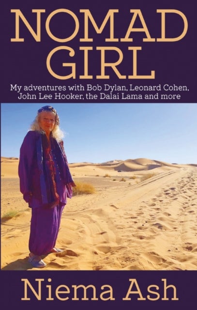 Nomad Girl - My Adventures with Bob Dylan, Leonard Cohen, John Lee Hooker, the Dalai Lama and More