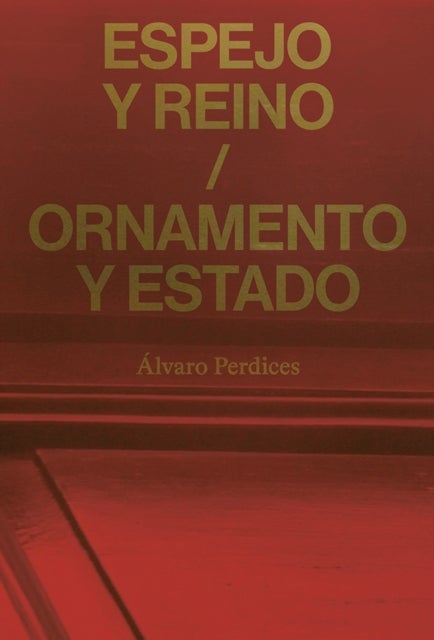 Espejo y reino / Ornamento y Estado - Alvaro Perdices