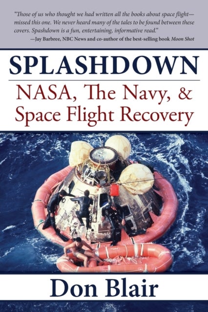 Splashdown - NASA, the Navy, & Space Flight Recovery