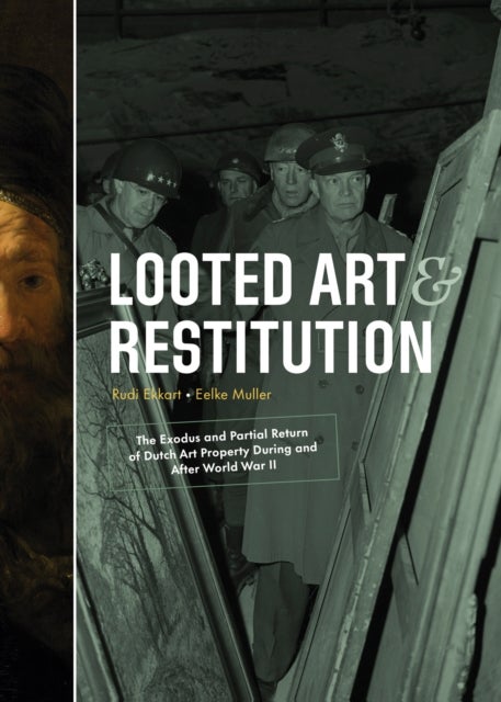 Looted Art & Restitution - The Exodus and Partial Return of Dutch Art Property During and After World War II