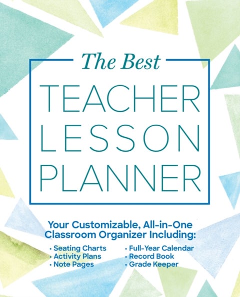 The Best Teacher Lesson Planner - Your Customizable, All-in-One Classroom Organizer with Seating Charts, Activity Plans, Note Pages, Full-Year Calendar, and Record Book