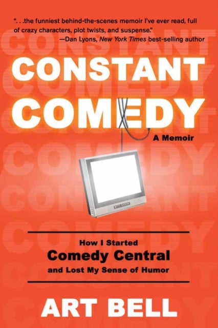 Constant Comedy - How I Started Comedy Central and Lost My Sense of Humor