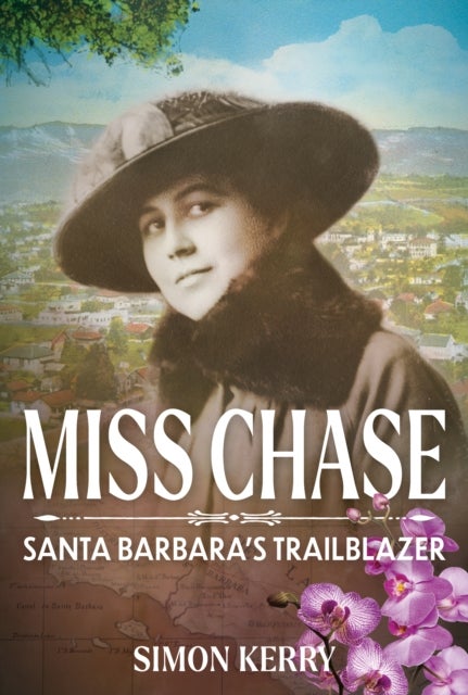 Miss Chase - Santa Barbara’s Trailblazer