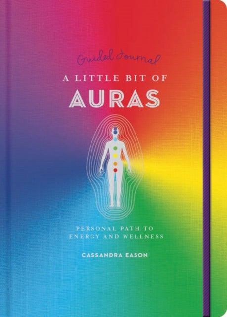 A Little Bit of Auras Guided Journal - Your Personal Path to Energy and Wellness