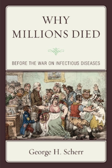 Why Millions Died - Before the War on Infectious Diseases