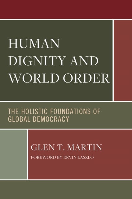 Human Dignity and World Order - The Holistic Foundations of Global Democracy