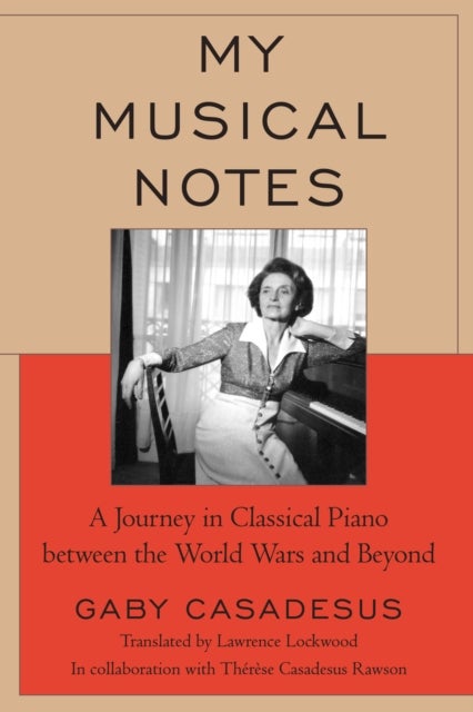 My Musical Notes - A Journey in Classical Piano between the World Wars and Beyond
