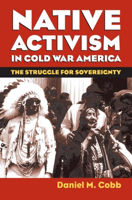 Native Activism in Cold War America - The Struggle for Sovereignty