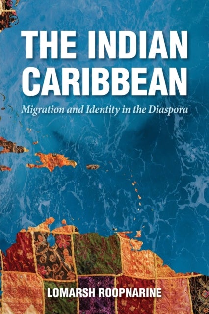 The Indian Caribbean - Migration and Identity in the Diaspora