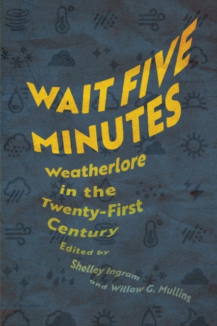 Wait Five Minutes - Weatherlore in the Twenty-First Century