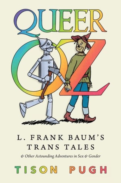 Queer Oz - L. Frank Baum's Trans Tales and Other Astounding Adventures in Sex and Gender