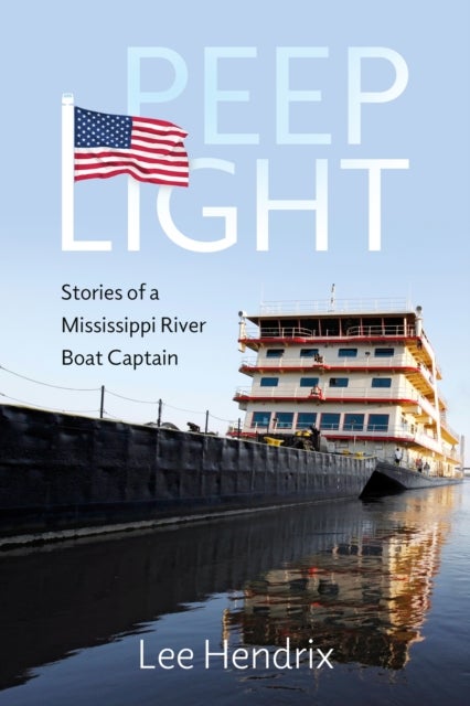 Peep Light - Stories of a Mississippi River Boat Captain