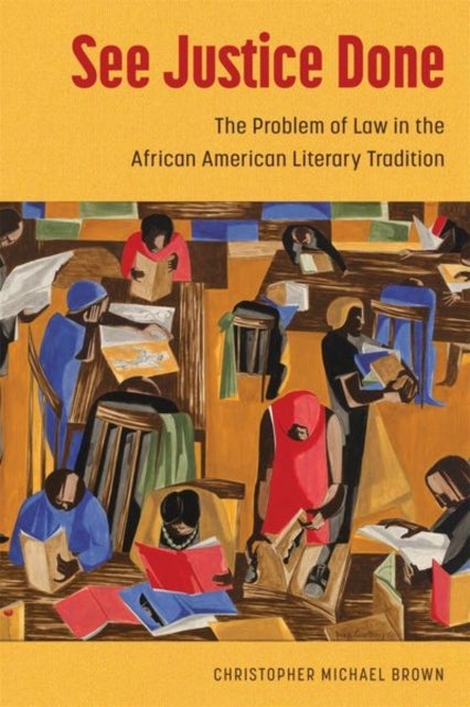 See Justice Done - The Problem of Law in the African American Literary Tradition