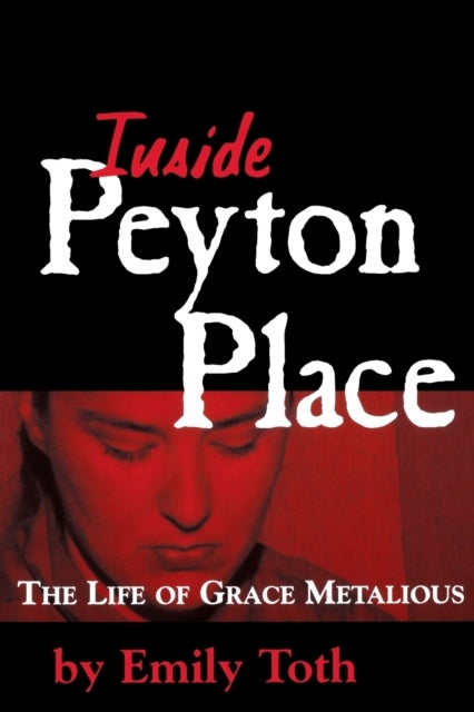 Inside Peyton Place - The Life of Grace Metalious
