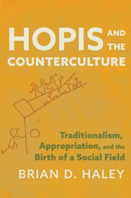 Hopis and the Counterculture - Traditionalism, Appropriation, and the Birth of a Social Field