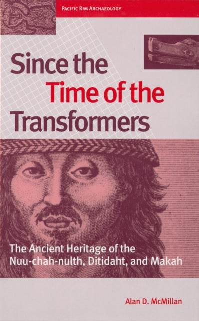 Since the Time of the Transformers - The Ancient Heritage of the Nuu-chah-nulth, Ditidaht, and Makah
