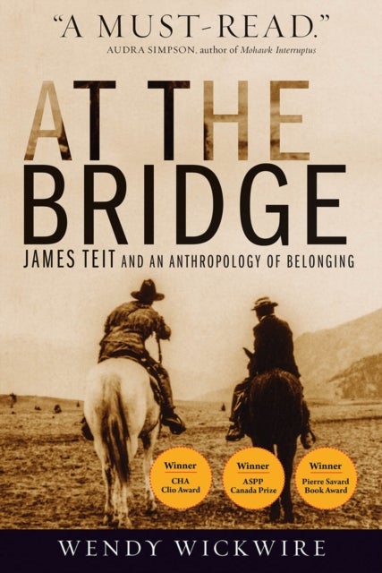 At the Bridge - James Teit and an Anthropology of Belonging