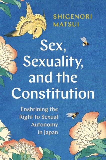 Sex, Sexuality, and the Constitution - Enshrining the Right to Sexual Autonomy in Japan