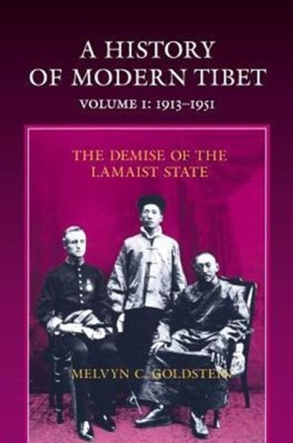 A History of Modern Tibet, 1913-1951 - The Demise of the Lamaist State