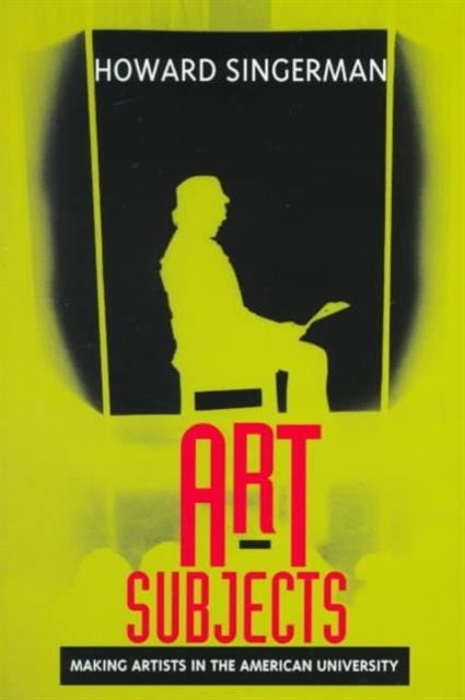 Art Subjects - Making Artists in the American University