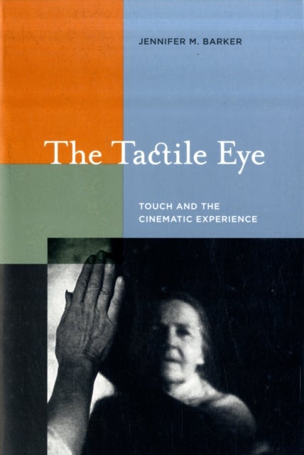 The Tactile Eye - Touch and the Cinematic Experience