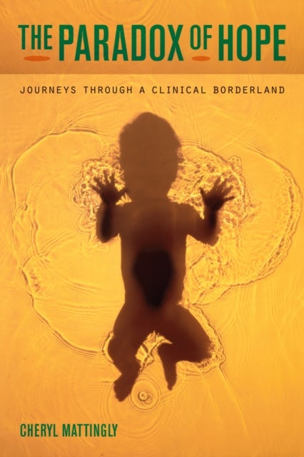 The Paradox of Hope - Journeys through a Clinical Borderland