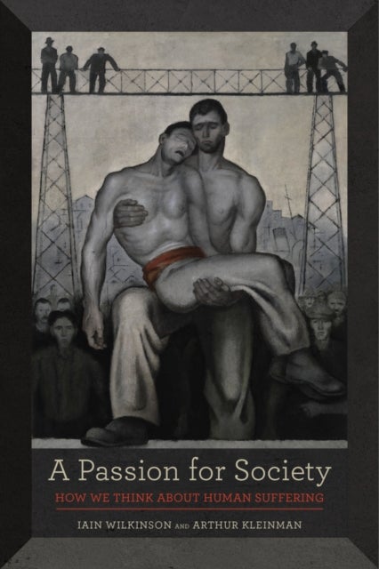 A Passion for Society - How We Think about Human Suffering