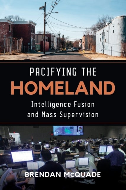 Pacifying the Homeland - Intelligence Fusion and Mass Supervision