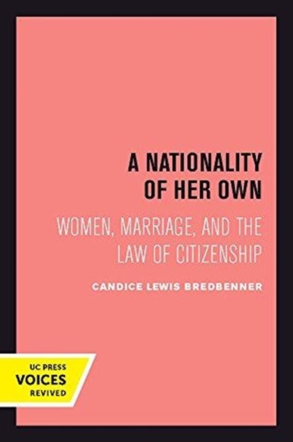 A Nationality of Her Own - Women, Marriage, and the Law of Citizenship