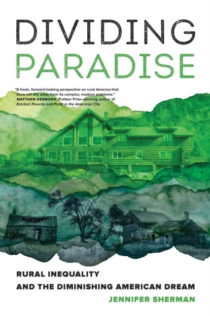 Dividing Paradise - Rural Inequality and the Diminishing American Dream