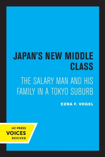 Japan's New Middle Class - The Salary Man and His Family in a Tokyo Suburb