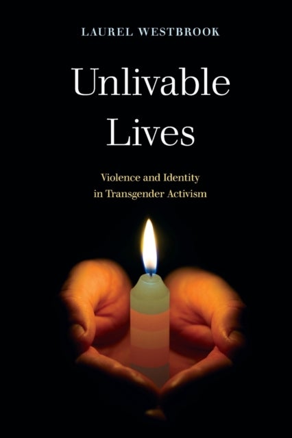 Unlivable Lives - Violence and Identity in Transgender Activism
