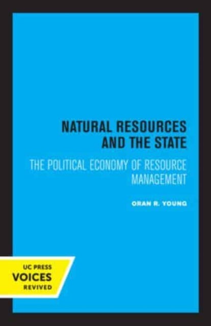Natural Resources and the State - The Political Economy of Resource Management