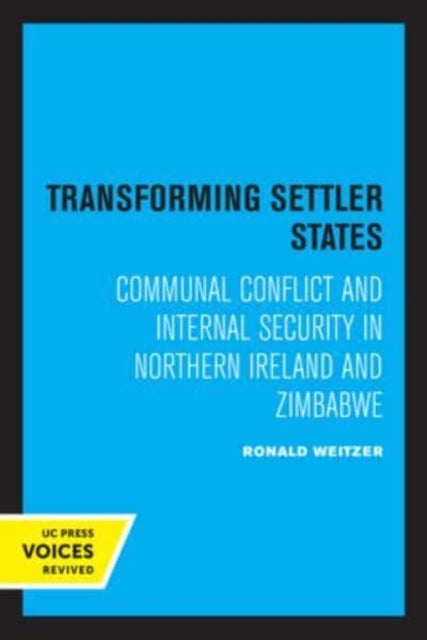 Transforming Settler States - Communal Conflict and Internal Security in Northern Ireland and Zimbabwe
